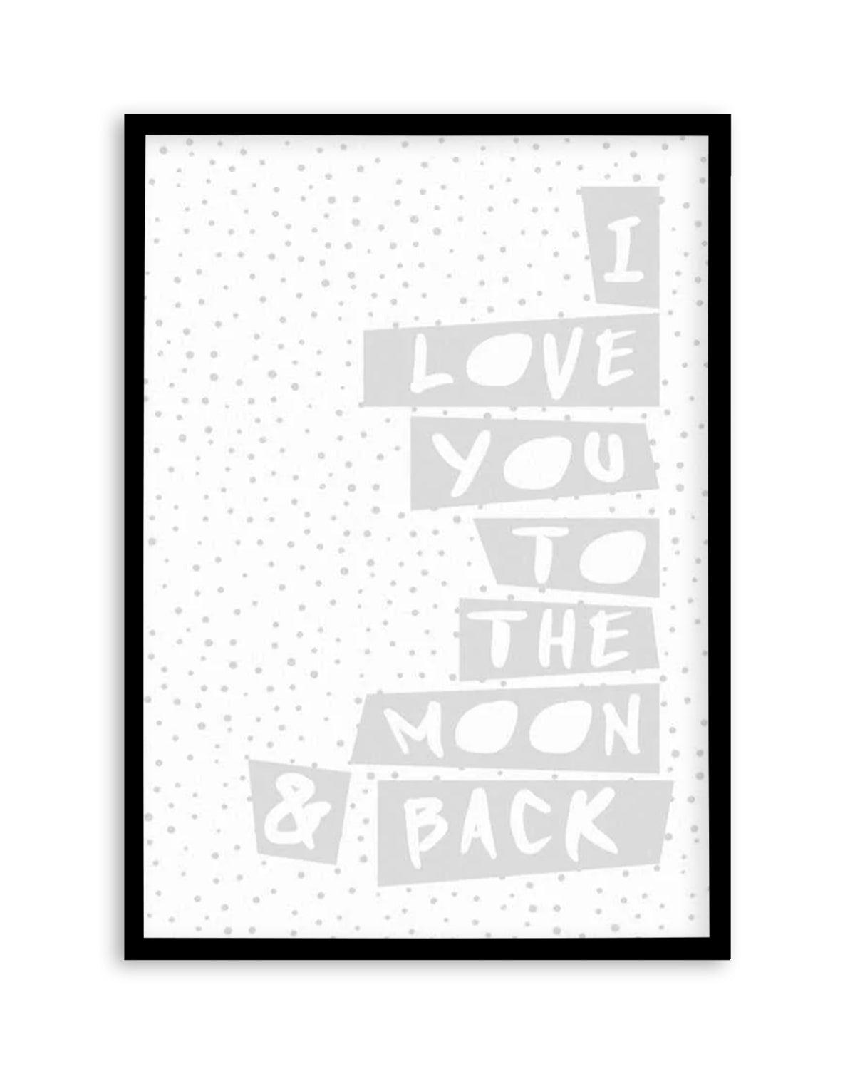 I Love You To Moon + Back | 3 Colour Options Art Print