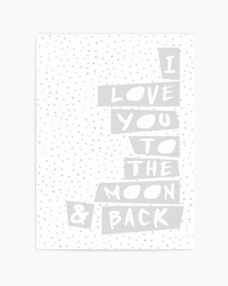 I Love You To Moon + Back | 3 Colour Options Art Print