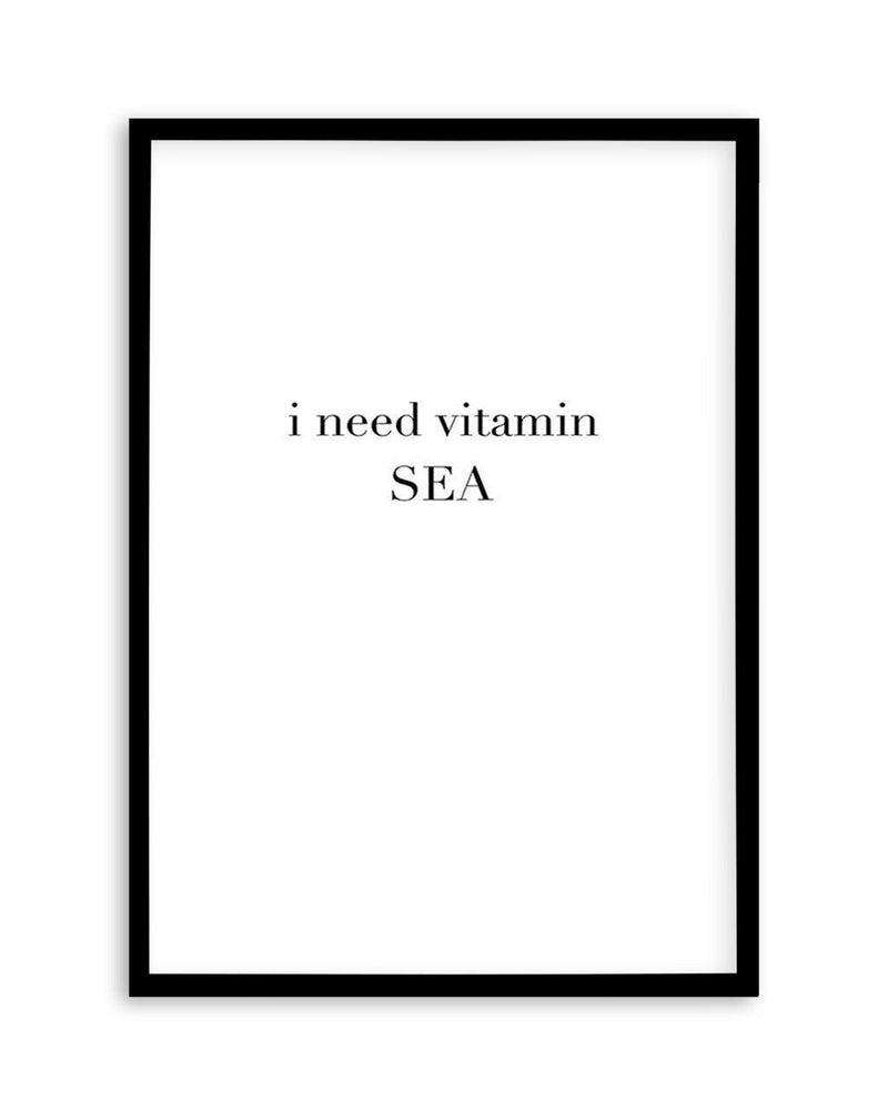 I Need Vitamin Sea Art Print