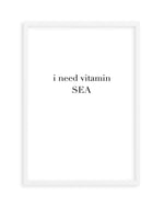 I Need Vitamin Sea Art Print