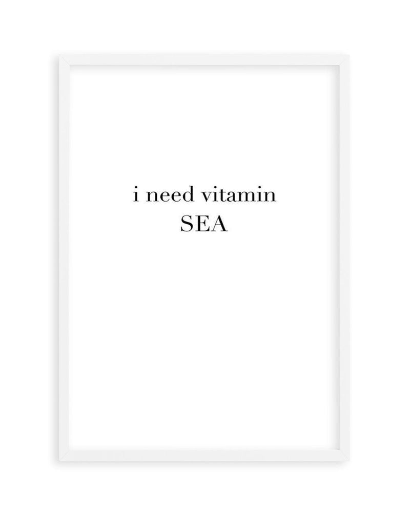 I Need Vitamin Sea Art Print