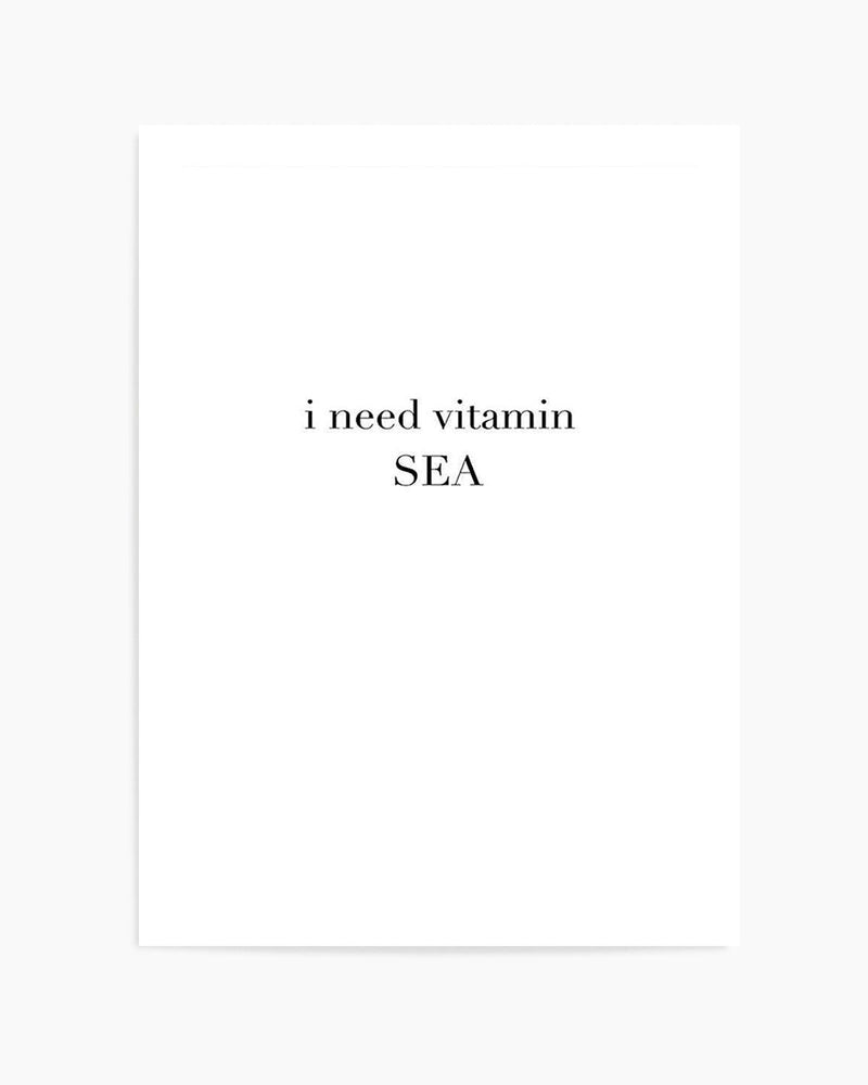 I Need Vitamin Sea Art Print