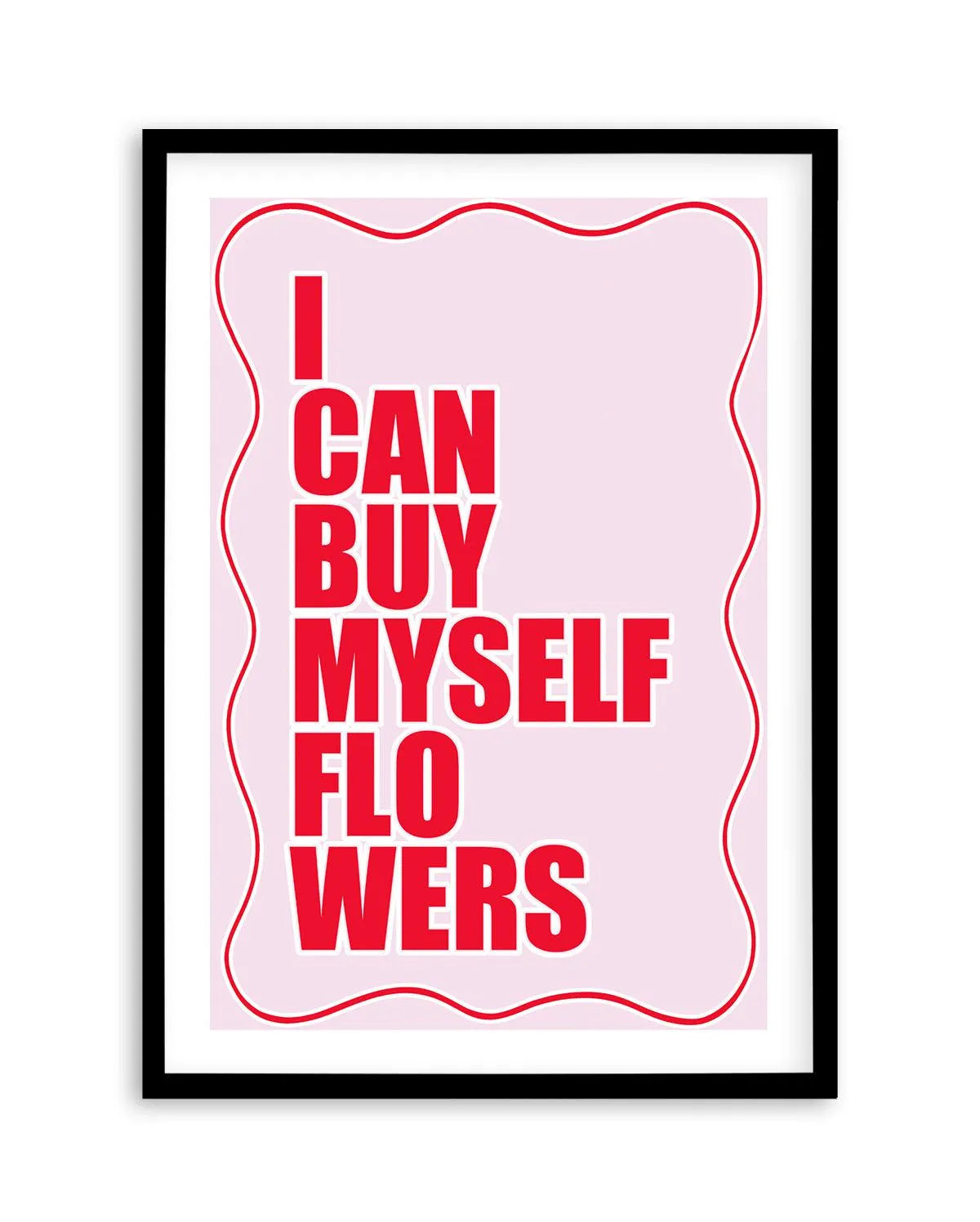I Can Buy Myself Flowers Art Print-PRINT-Olive et Oriel-Jess Mckinnon-A5 | 5.8" x 8.3" | 14.8 x 21cm-Black-With White Border-Buy-Australian-Art-Prints-Online-with-Olive-et-Oriel-Your-Artwork-Specialists-Austrailia-Decorate-With-Coastal-Photo-Wall-Art-Prints-From-Our-Beach-House-Artwork-Collection-Fine-Poster-and-Framed-Artwork