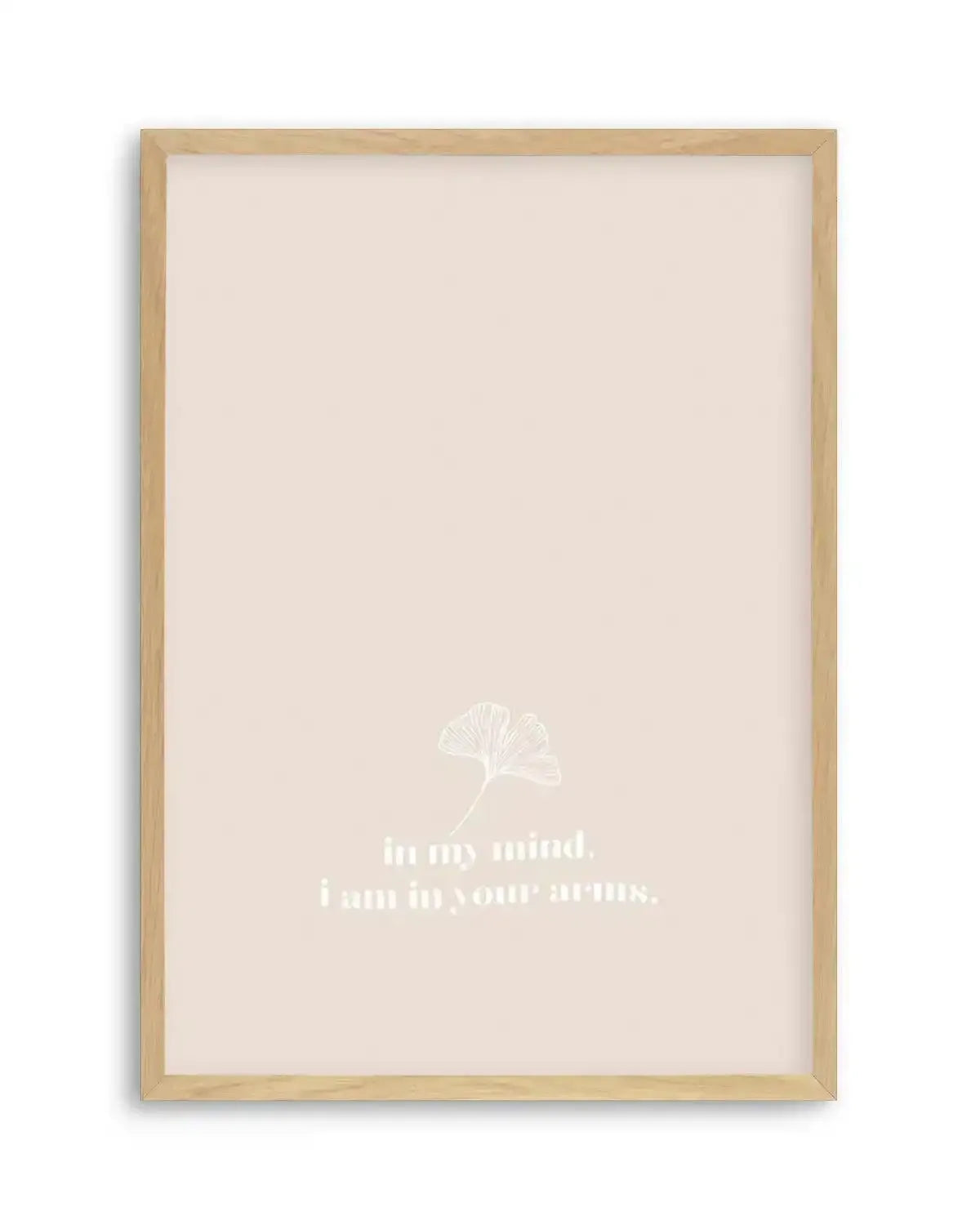 In My Mind I Am In Your Arms Art Print from Olive et Oriel where you can shop wallpaper and artworks online