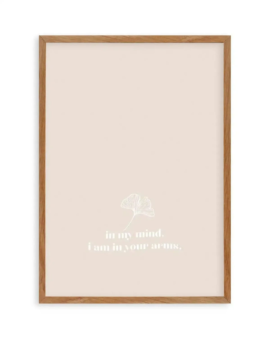 In My Mind I Am In Your Arms Art Print from Olive et Oriel where you can shop wallpaper and artworks online