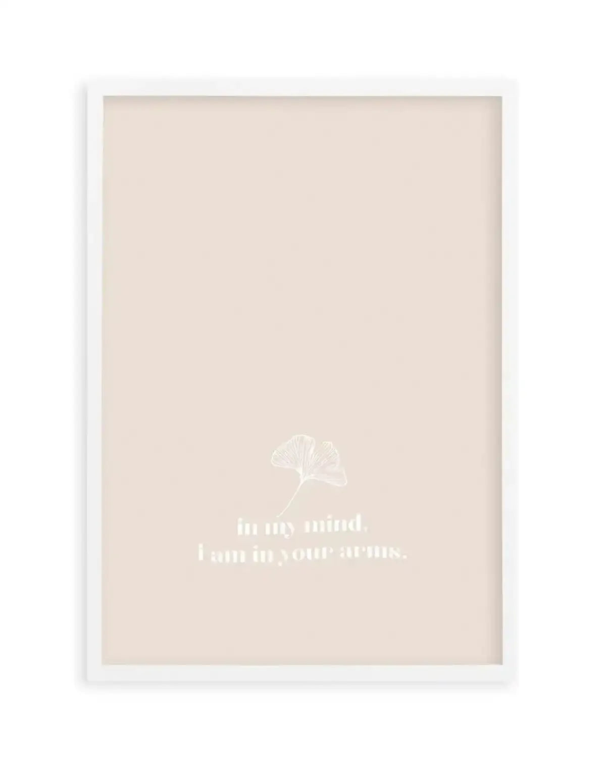 In My Mind I Am In Your Arms Art Print from Olive et Oriel where you can shop wallpaper and artworks online