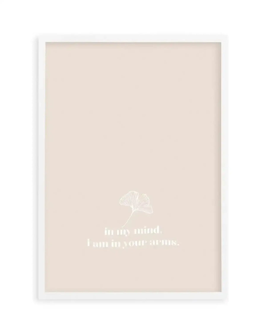 In My Mind I Am In Your Arms Art Print from Olive et Oriel where you can shop wallpaper and artworks online