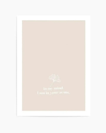 In My Mind I Am In Your Arms Art Print from Olive et Oriel where you can shop wallpaper and artworks online