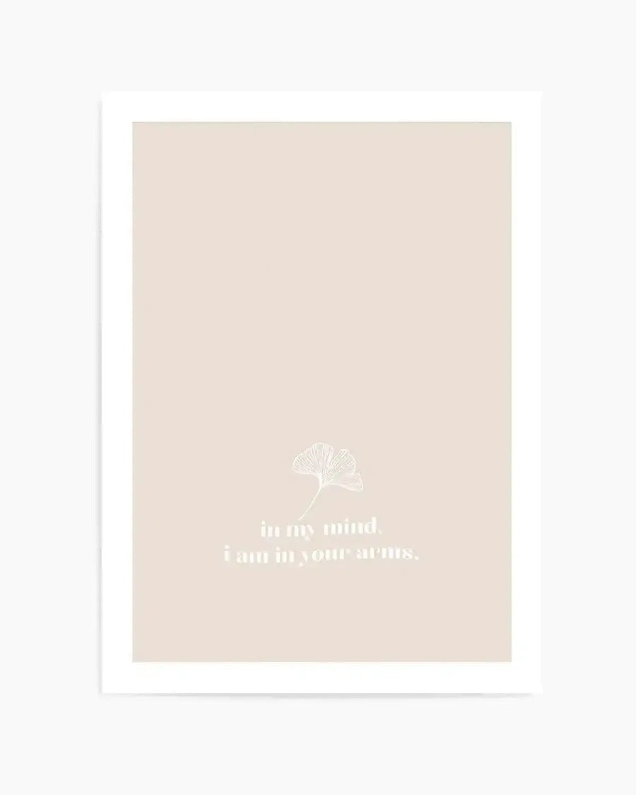 In My Mind I Am In Your Arms Art Print from Olive et Oriel where you can shop wallpaper and artworks online