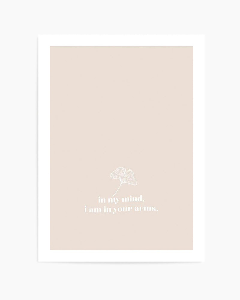 In My Mind I Am In Your Arms Art Print