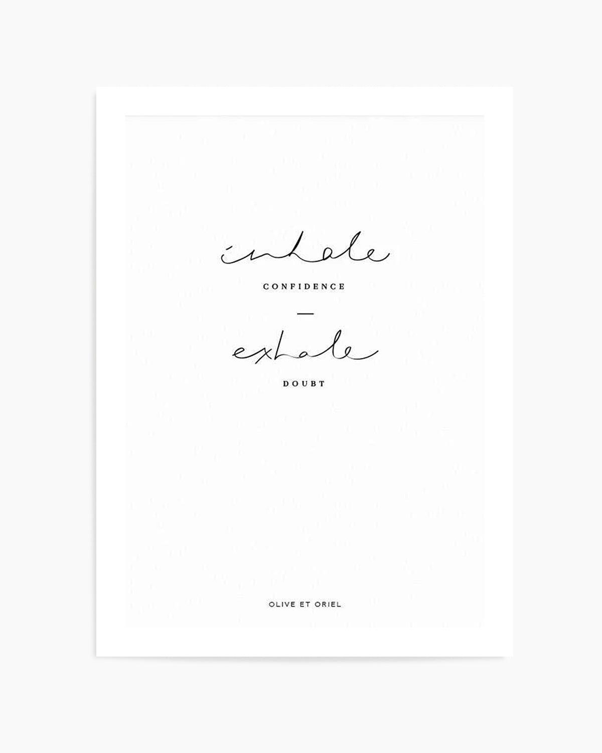 Inhale Confidence Exhale Doubt Art Print