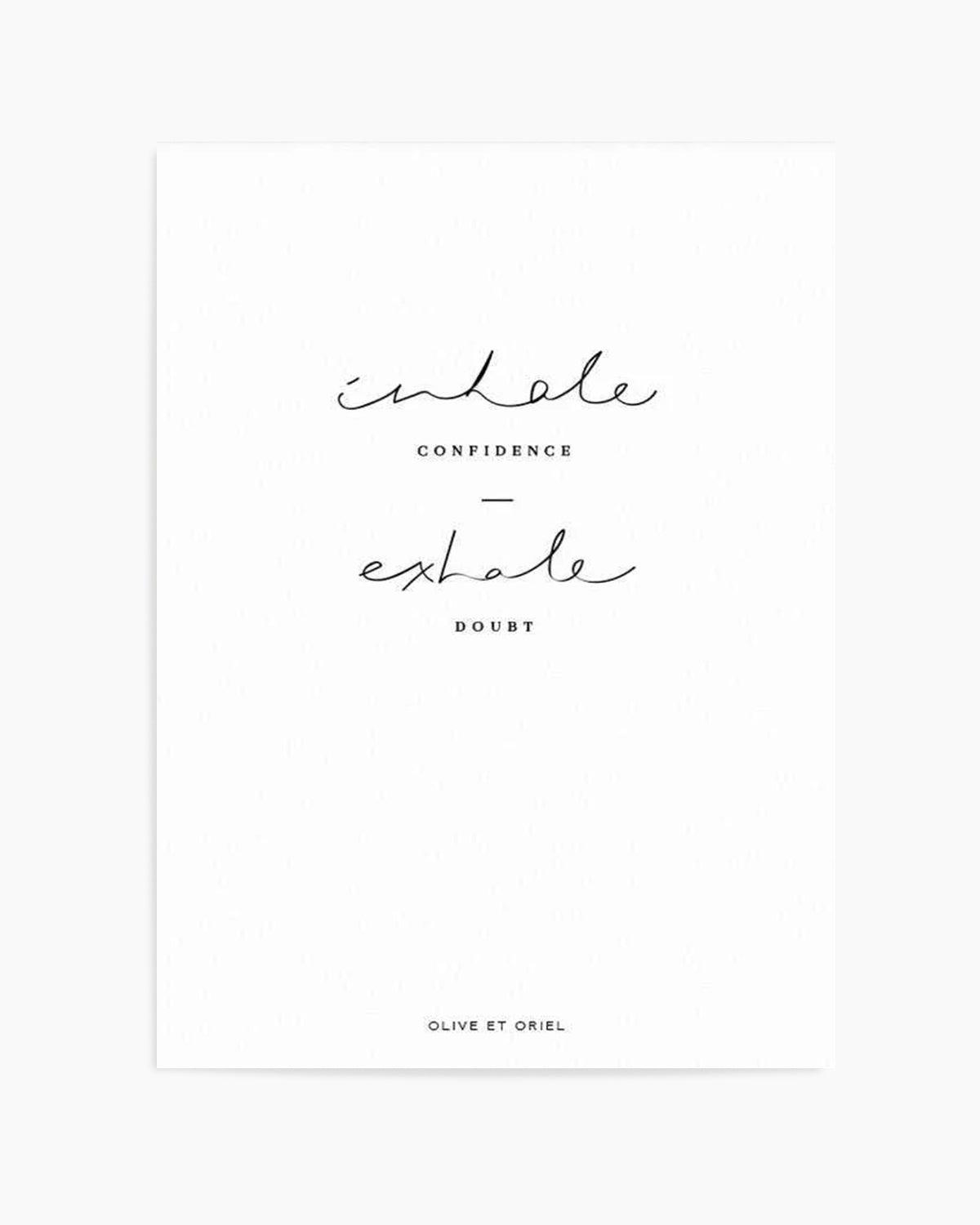 Inhale Confidence Exhale Doubt Art Print