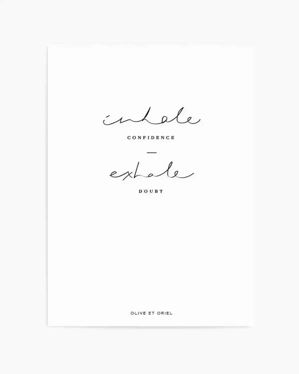 Inhale Confidence Exhale Doubt Art Print from Olive et Oriel where you can shop wallpaper and artworks online