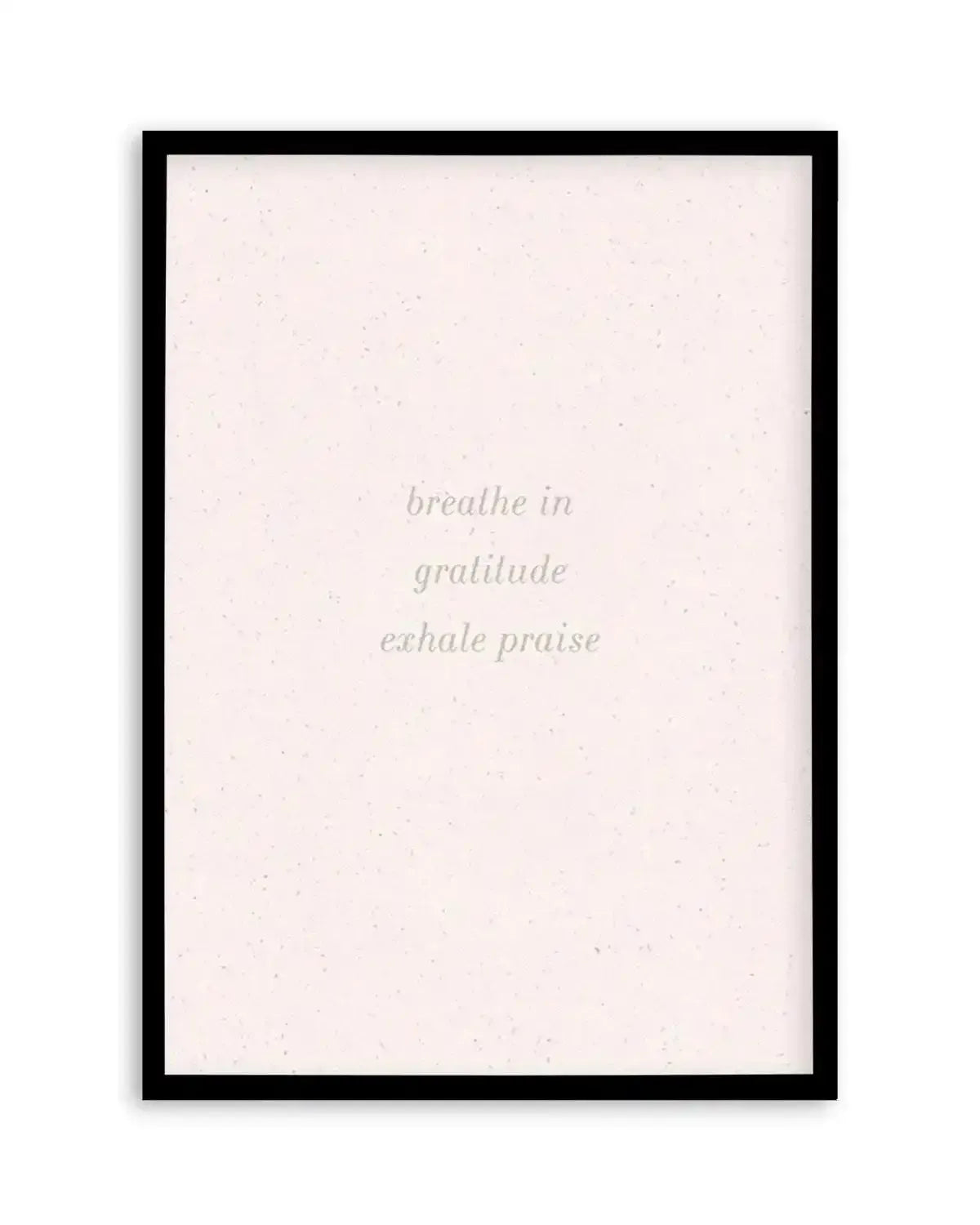 Inhale Gratitude, Exhale Praise Art Print from Olive et Oriel where you can shop wallpaper and artworks online