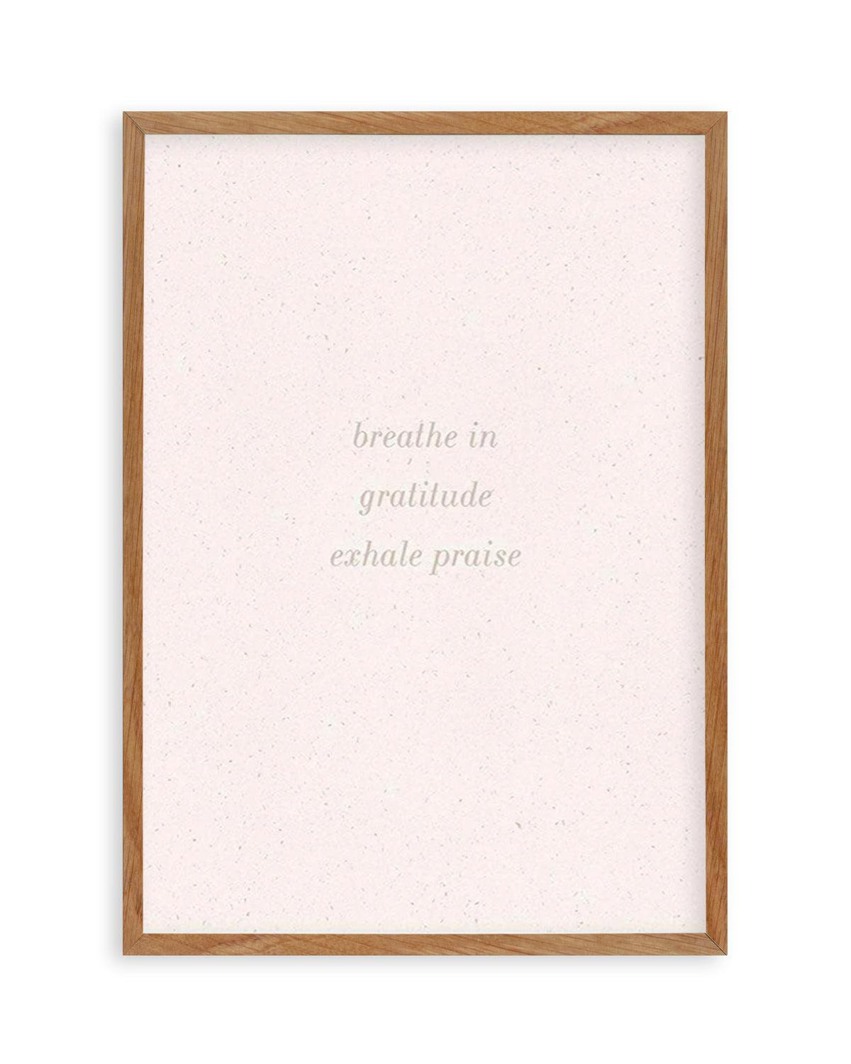 Inhale Gratitude, Exhale Praise Art Print