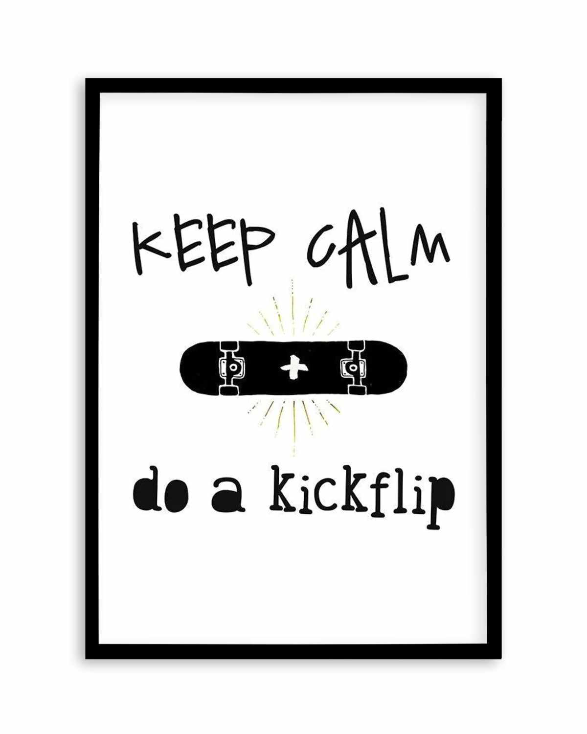 Keep Calm + Do A Kickflip Art Print