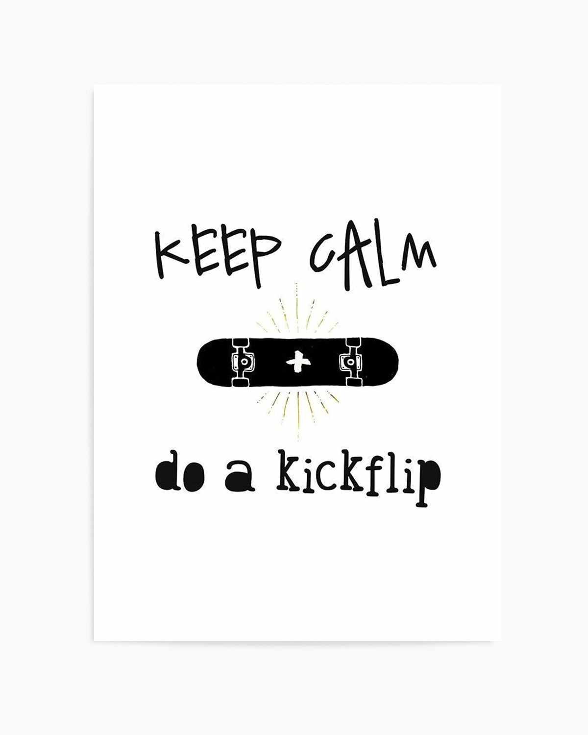 Keep Calm + Do A Kickflip Art Print