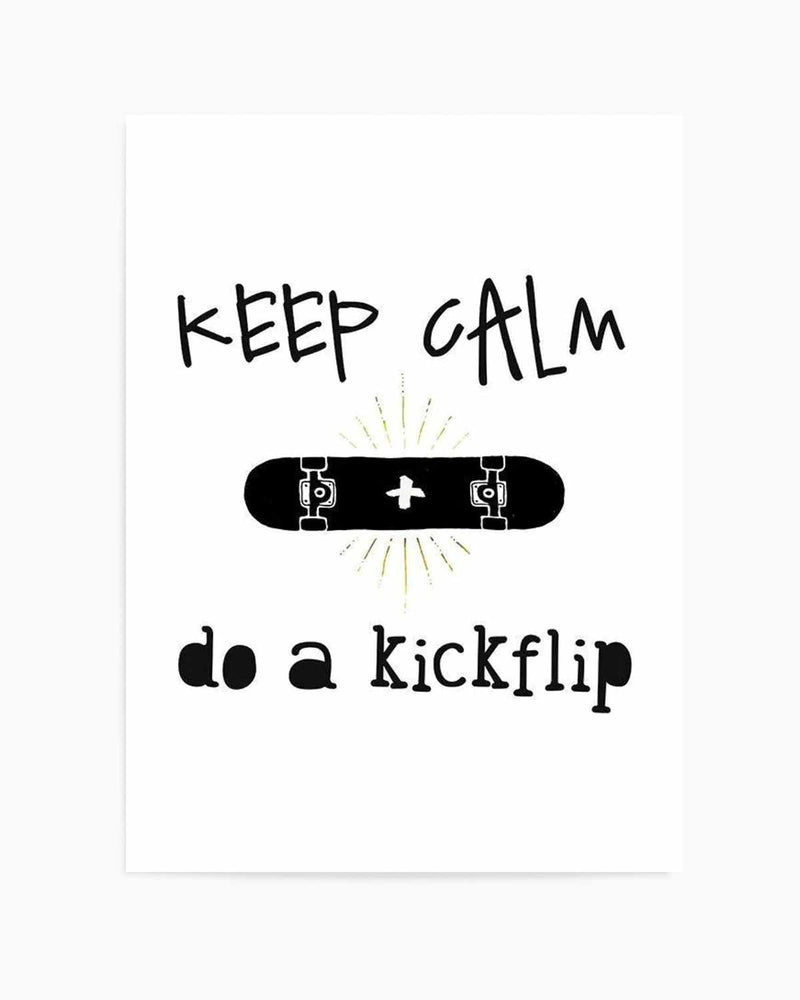 Keep Calm + Do A Kickflip Art Print