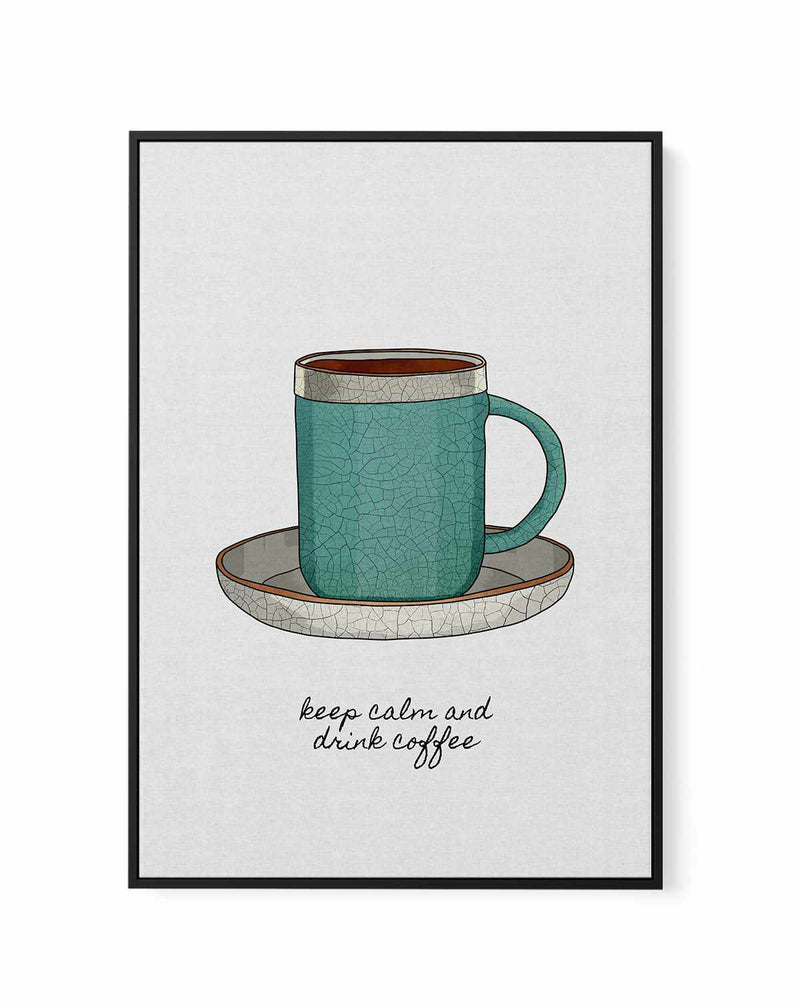 Keep Calm a Drink Coffee by Orara Studio | Framed Canvas Art Print