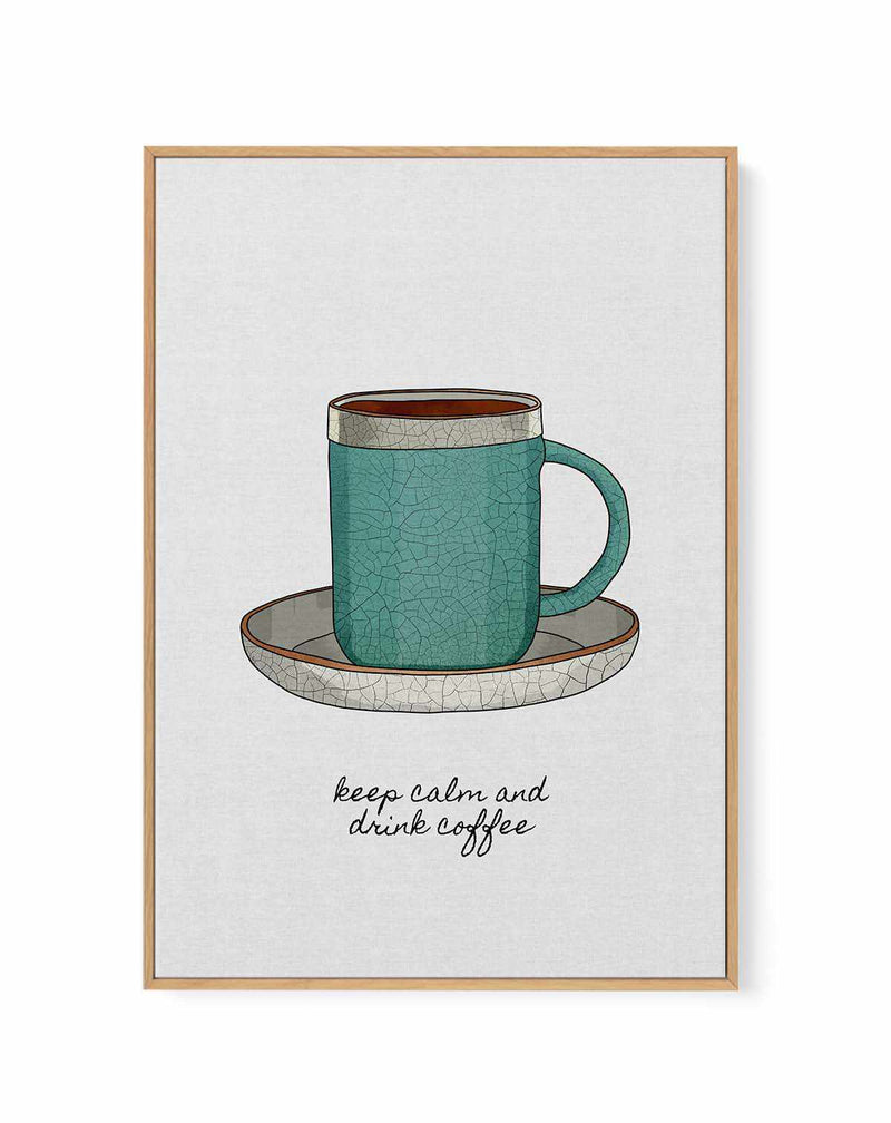 Keep Calm a Drink Coffee by Orara Studio | Framed Canvas Art Print