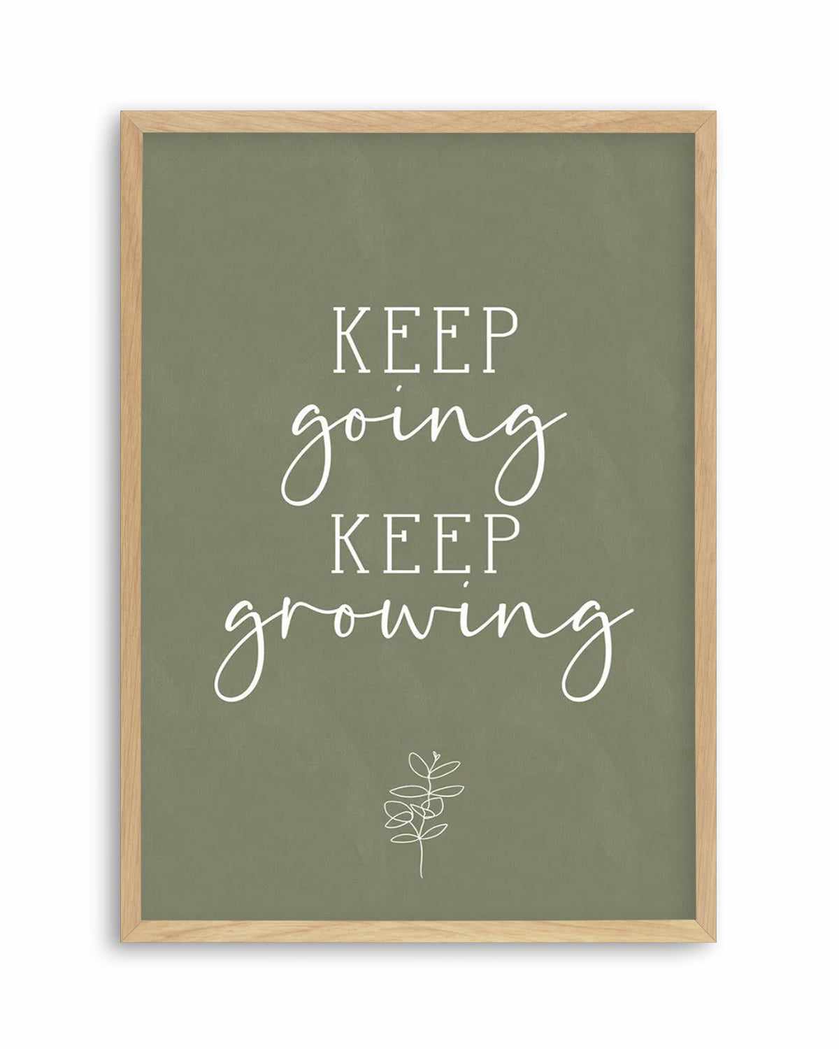 Keep Going, Keep Growing Art Print