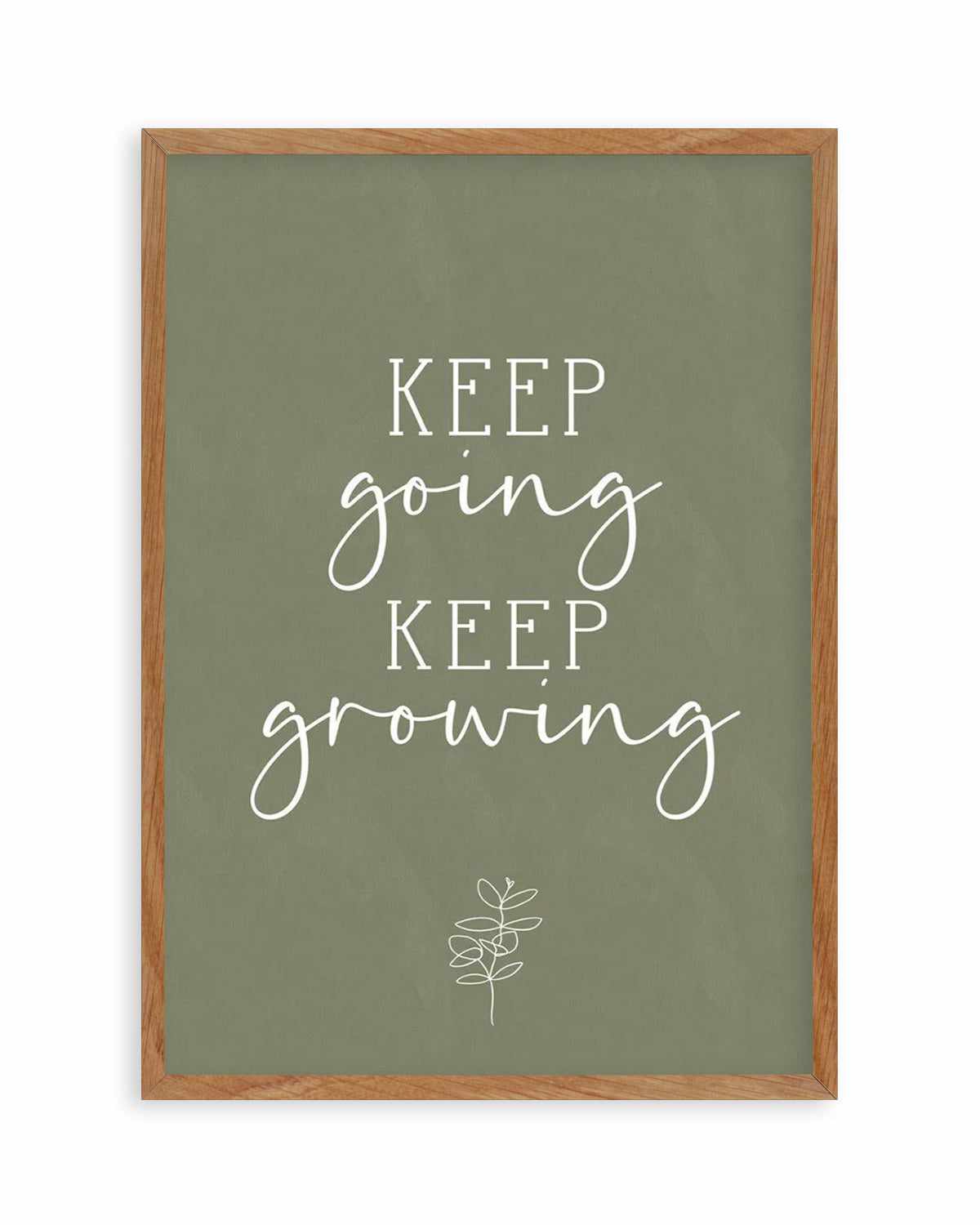 Keep Going, Keep Growing Art Print