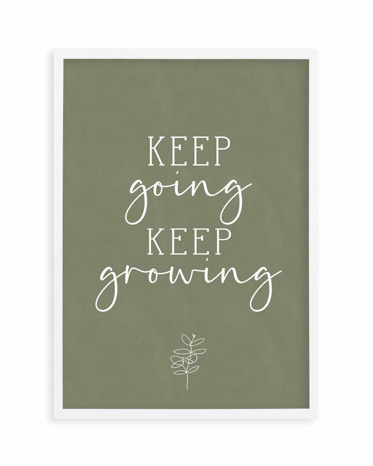 Keep Going, Keep Growing Art Print