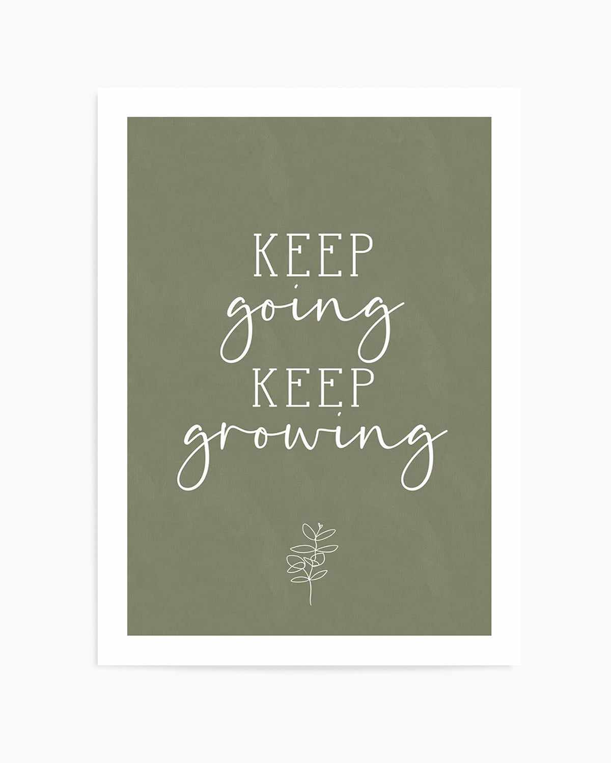 Keep Going, Keep Growing Art Print