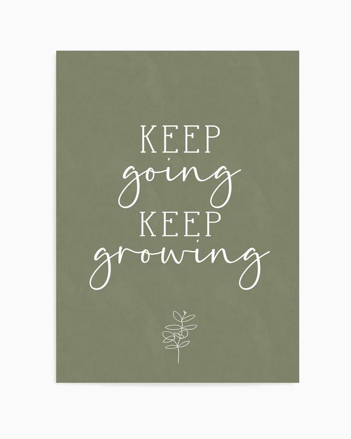 Keep Going, Keep Growing Art Print