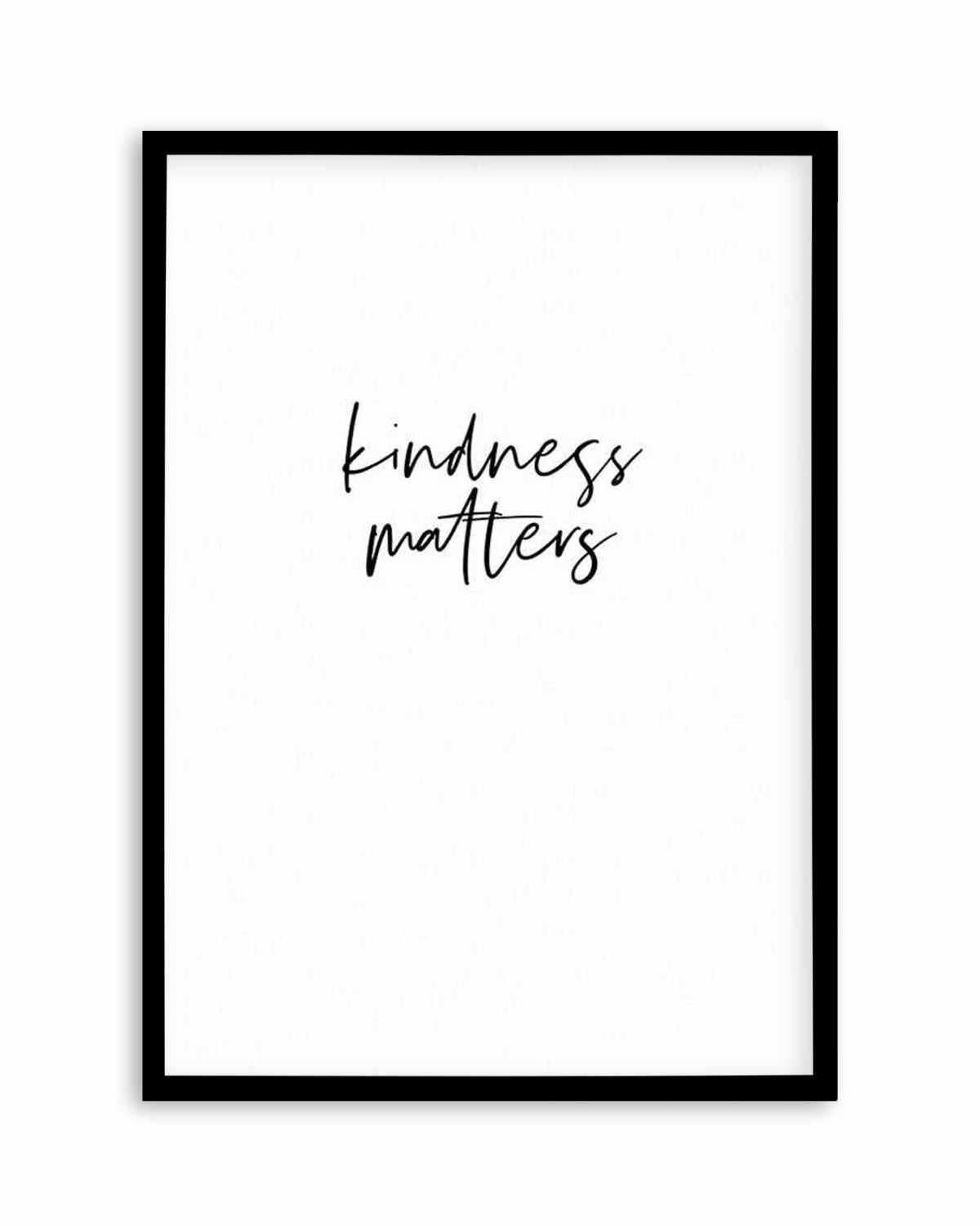 Kindness Matters Art Print