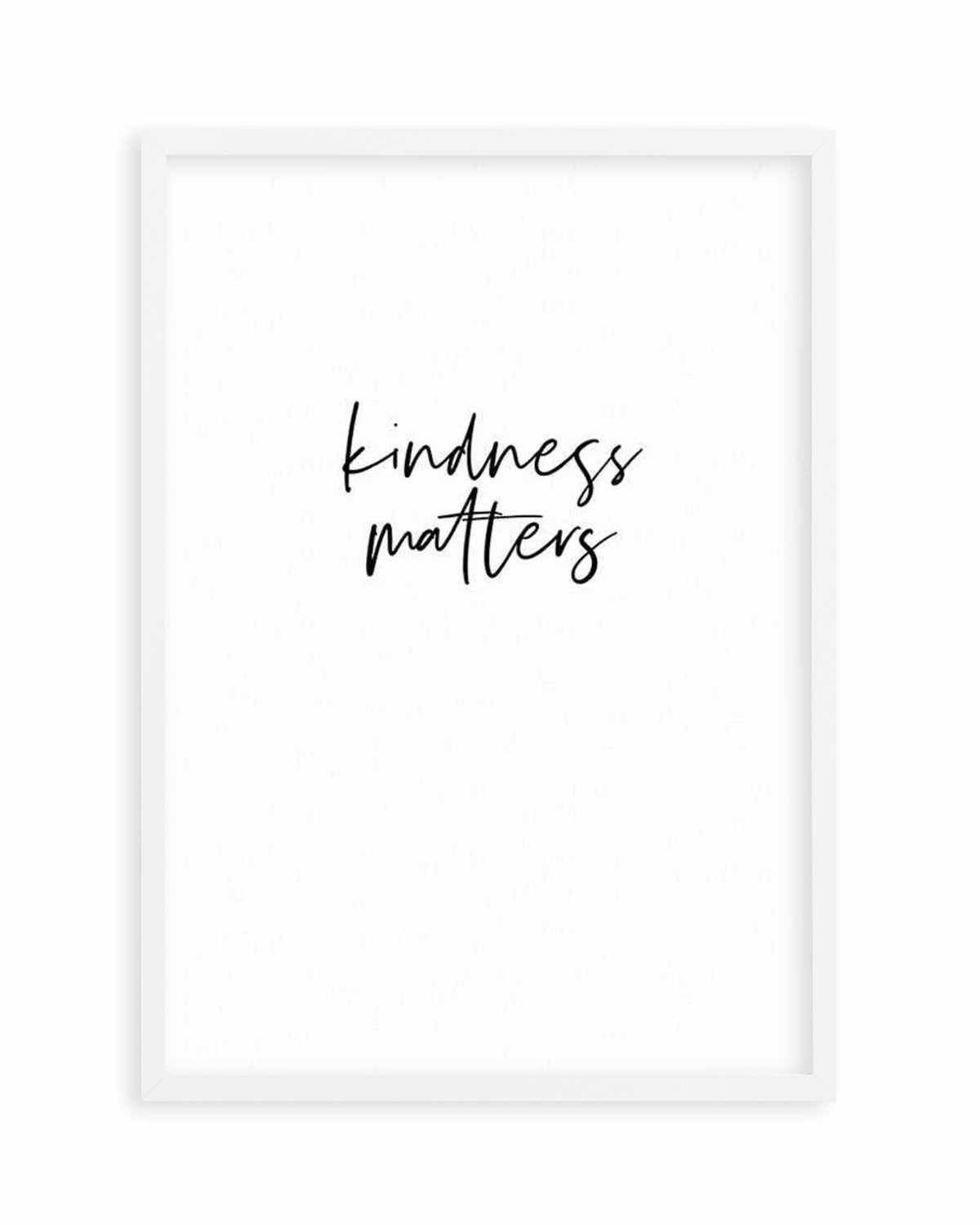 Kindness Matters Art Print