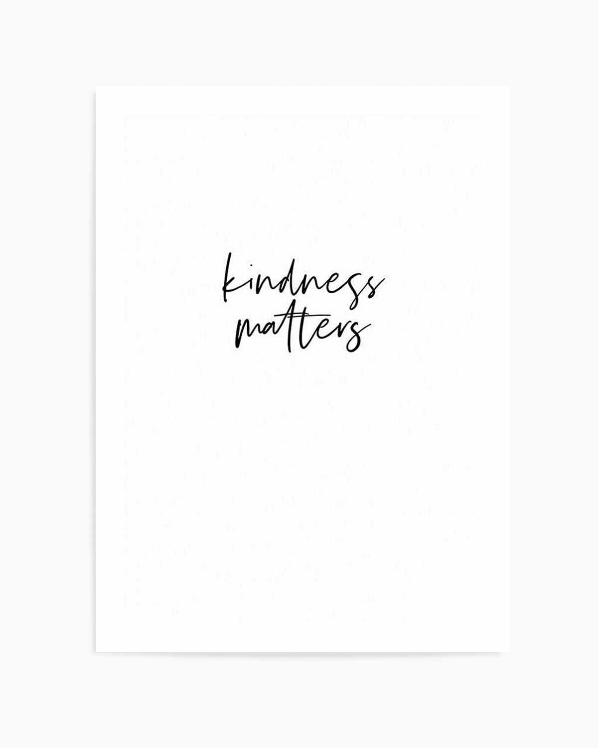 Kindness Matters Art Print