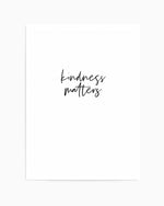 Kindness Matters Art Print