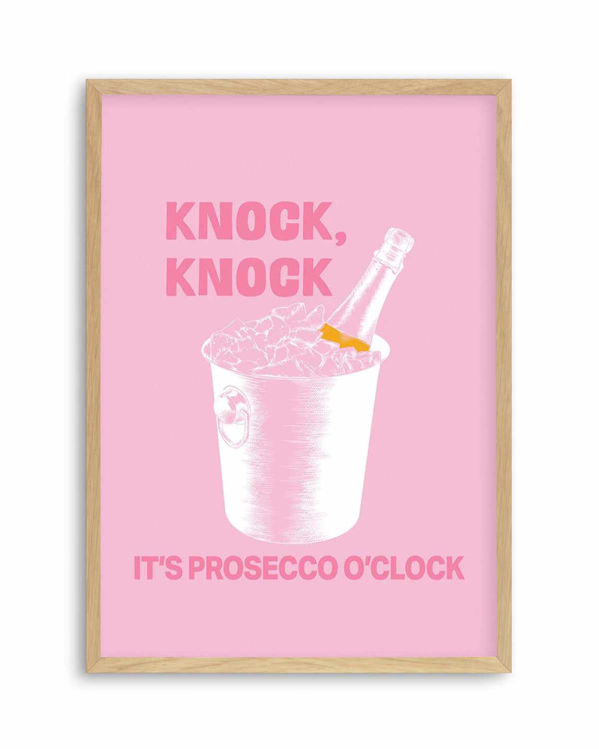 Knock Knock It's Prosecco O'Clock Art Print