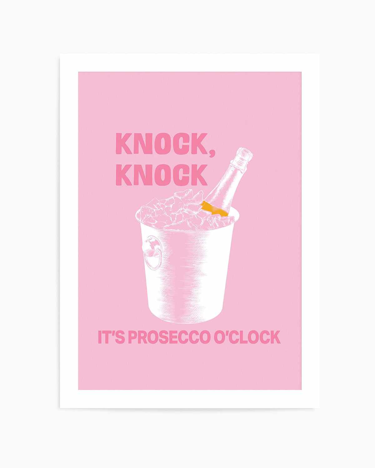 Knock Knock It's Prosecco O'Clock Art Print