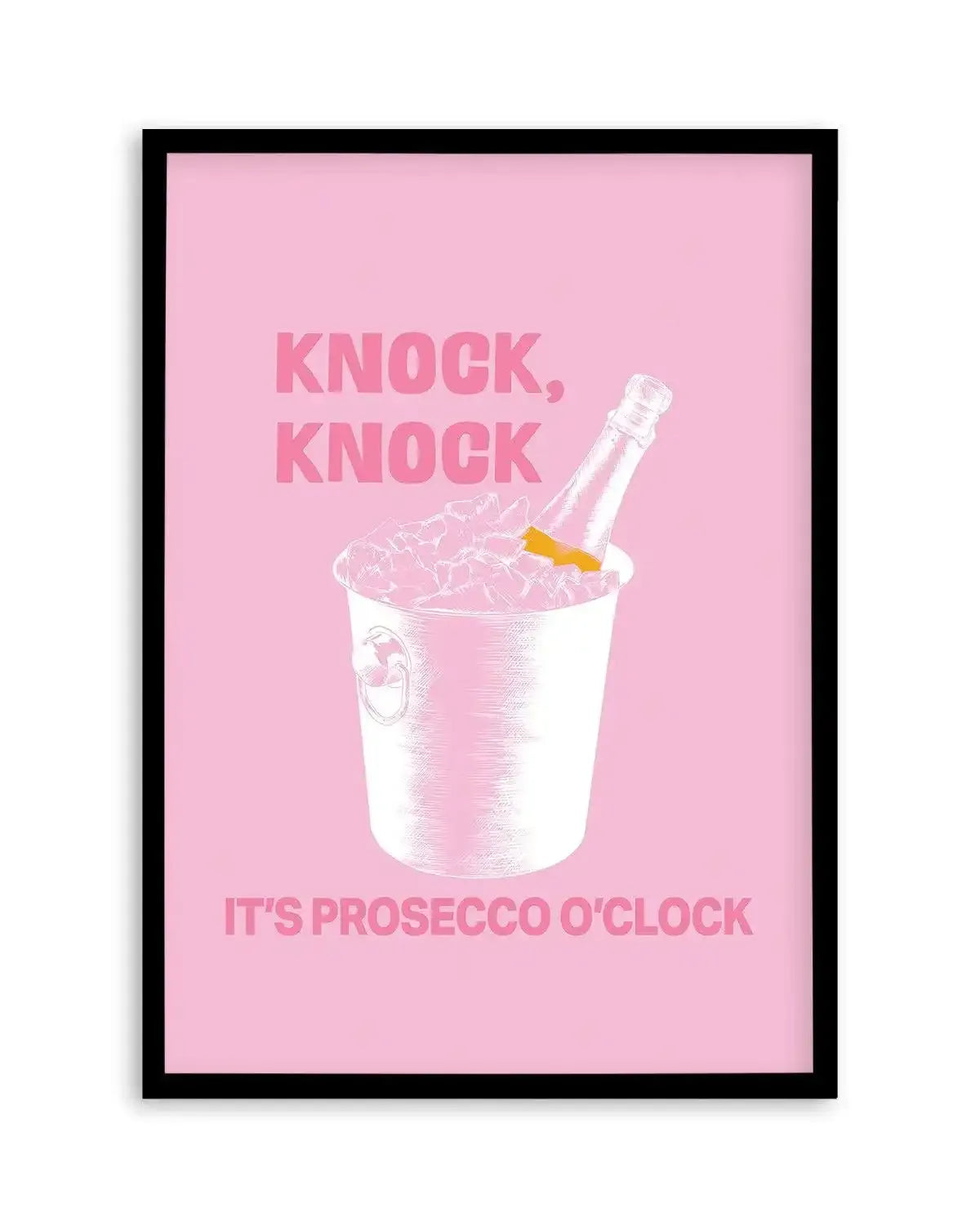 Knock Knock It's Prosecco O'Clock Art Print-PRINT-Olive et Oriel-Olive et Oriel-A5 | 5.8" x 8.3" | 14.8 x 21cm-Black-With White Border-Buy-Australian-Art-Prints-Online-with-Olive-et-Oriel-Your-Artwork-Specialists-Austrailia-Decorate-With-Coastal-Photo-Wall-Art-Prints-From-Our-Beach-House-Artwork-Collection-Fine-Poster-and-Framed-Artwork