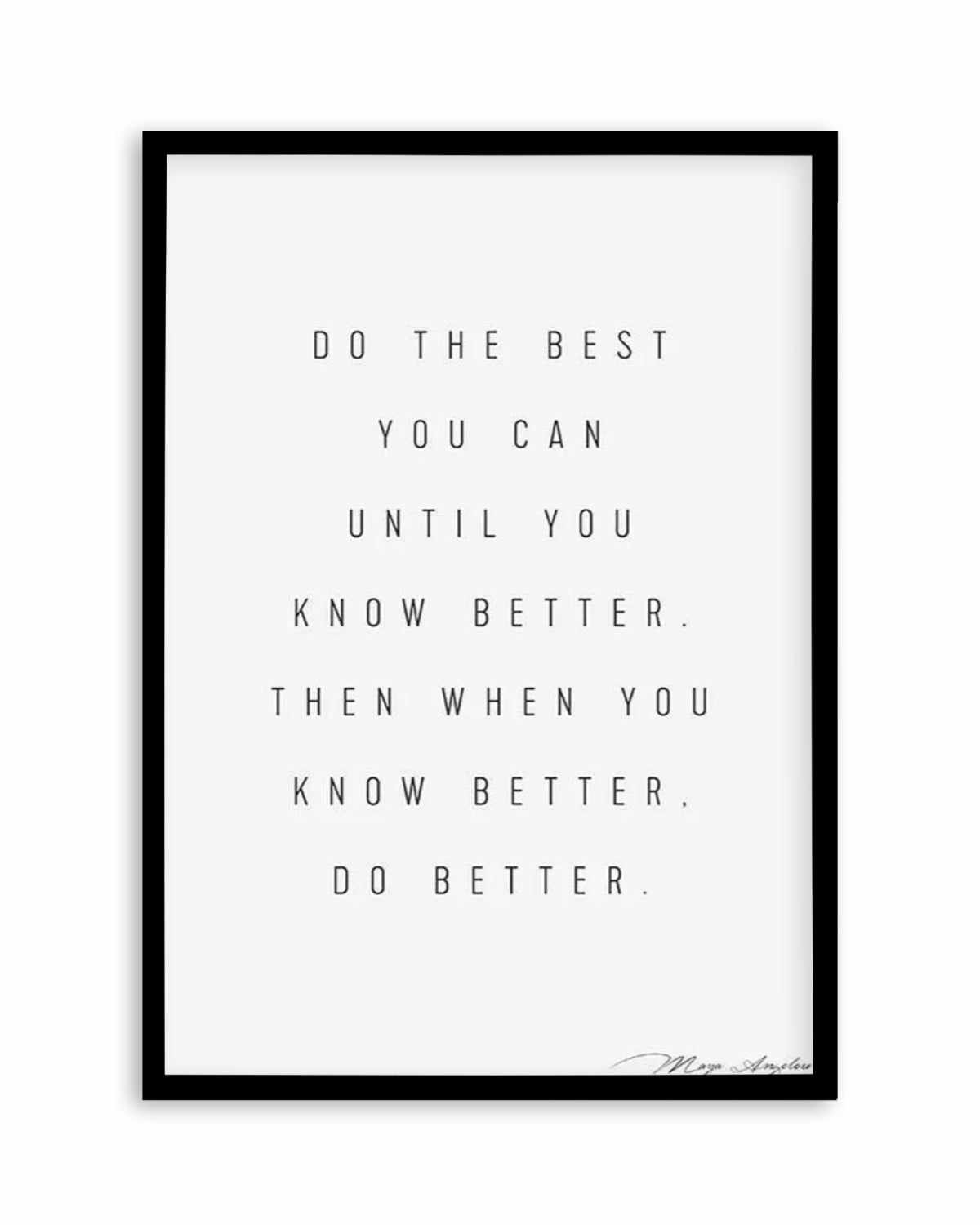 Know Better, Do Better Art Print