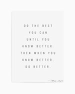 Know Better, Do Better Art Print