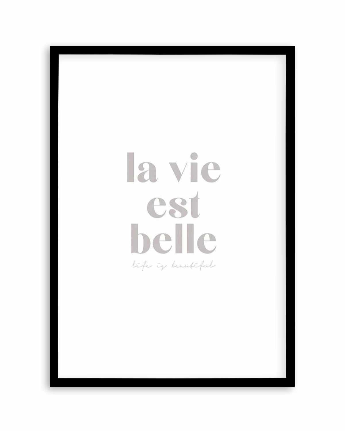 La Vie Est Belle Art Print