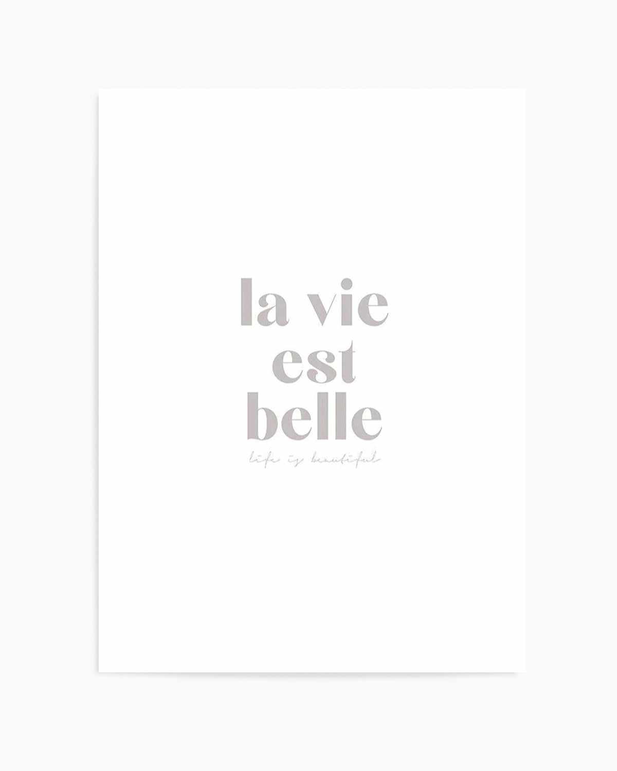 La Vie Est Belle Art Print