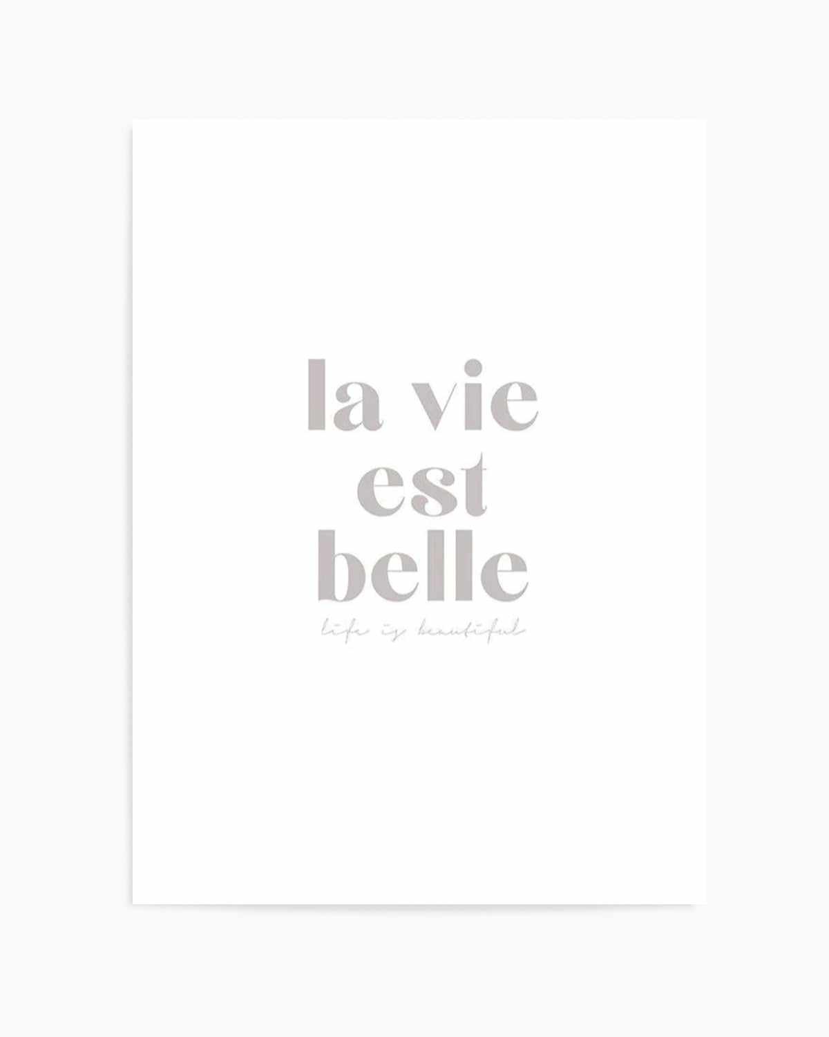 La Vie Est Belle Art Print