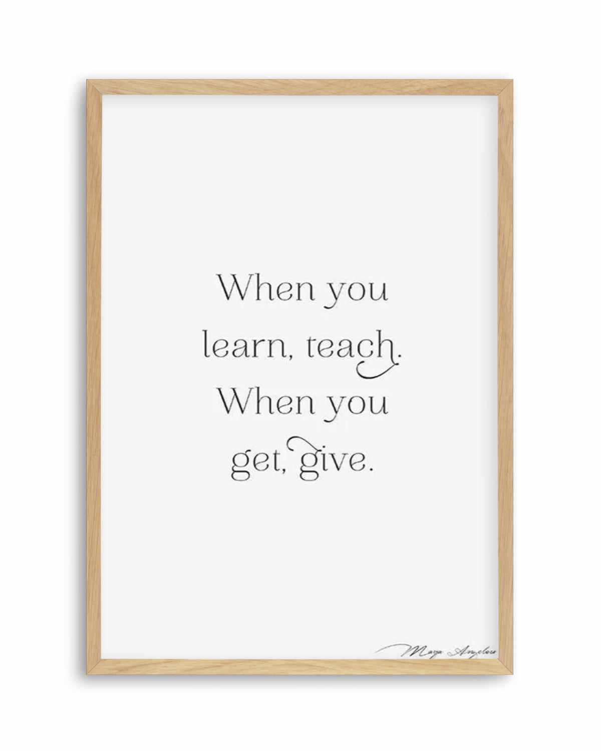 Learn, Teach, Get, Give Art Print