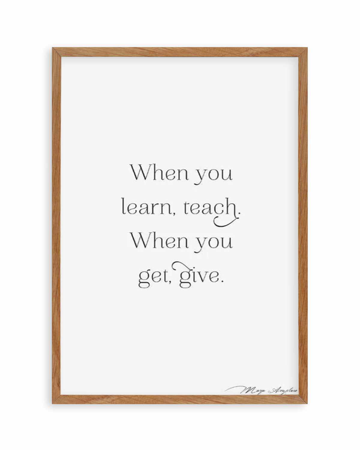 Learn, Teach, Get, Give Art Print