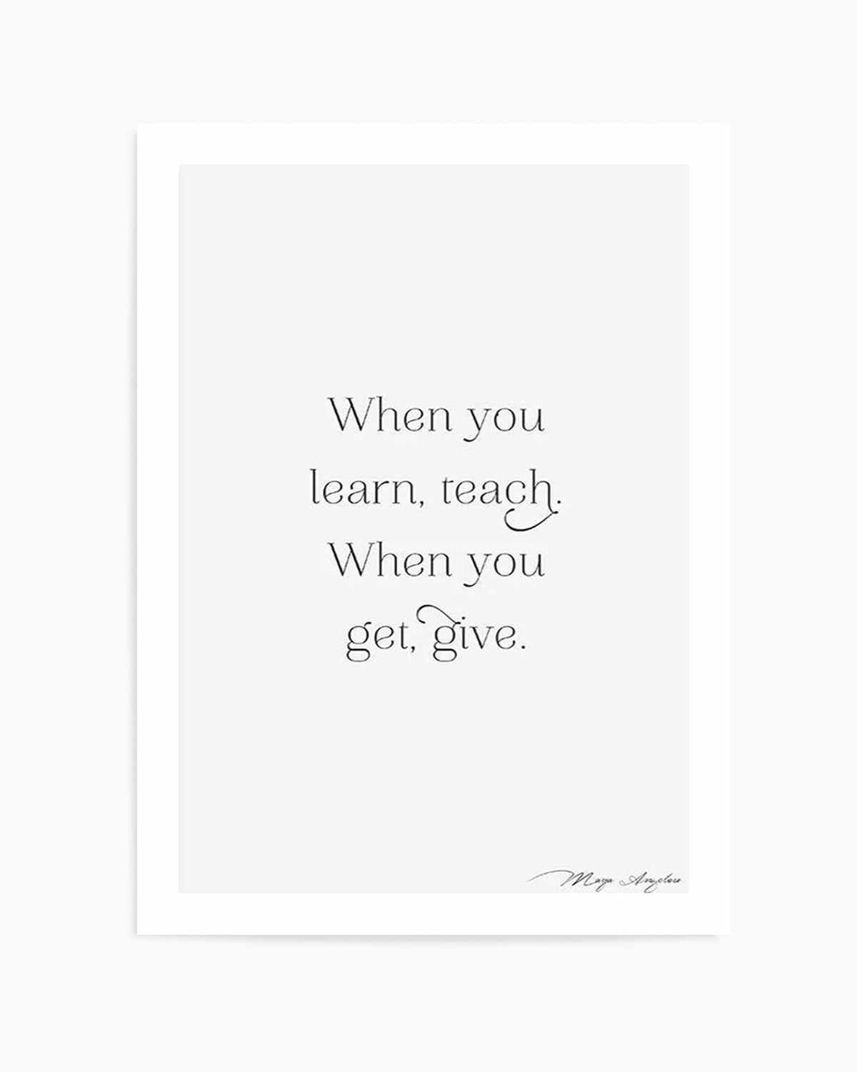 Learn, Teach, Get, Give Art Print