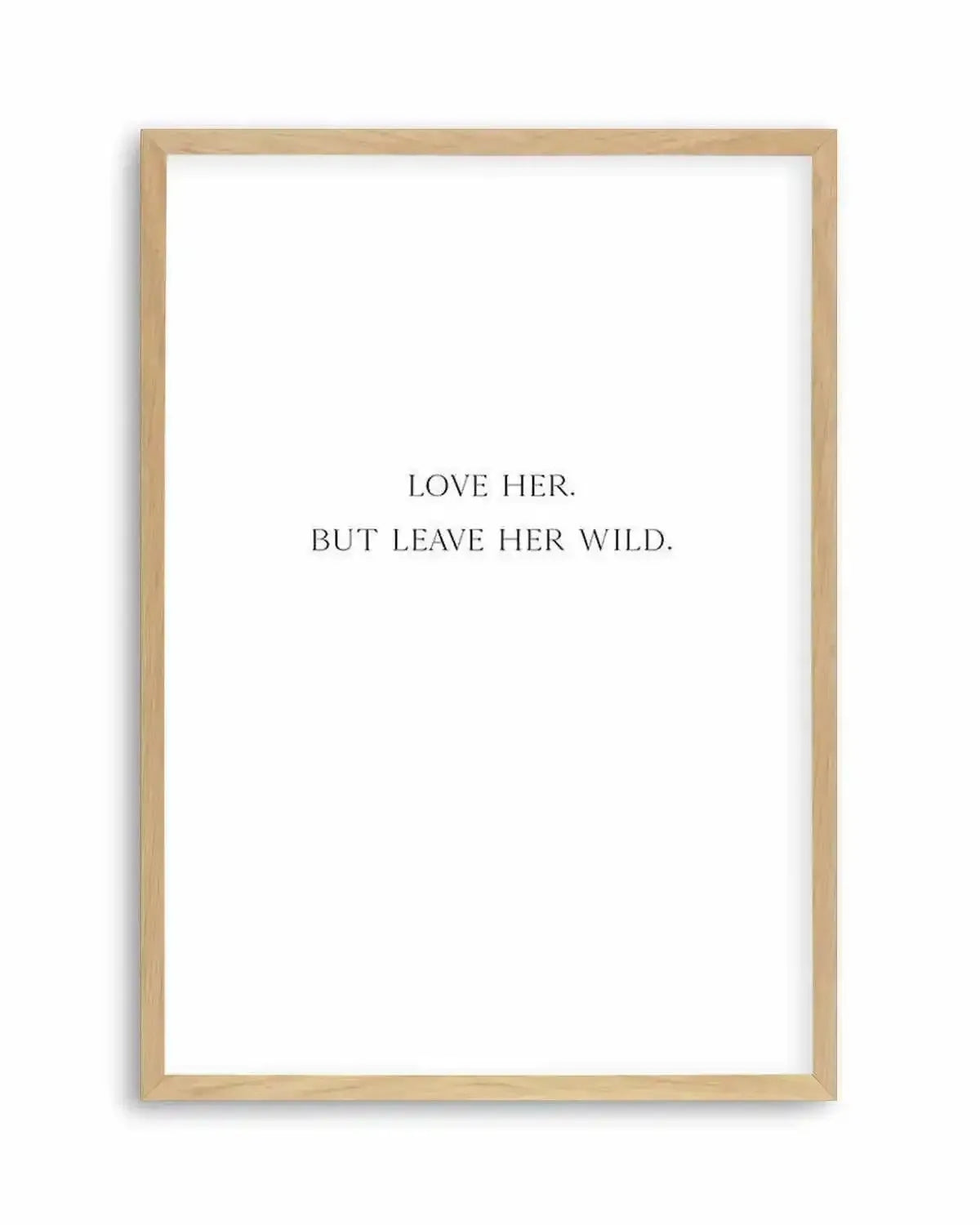 Leave Her Wild Art Print from Olive et Oriel where you can shop wallpaper and artworks online