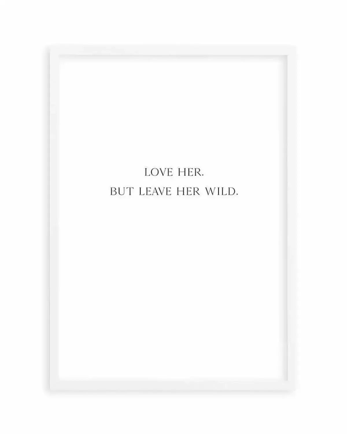 Leave Her Wild Art Print from Olive et Oriel where you can shop wallpaper and artworks online