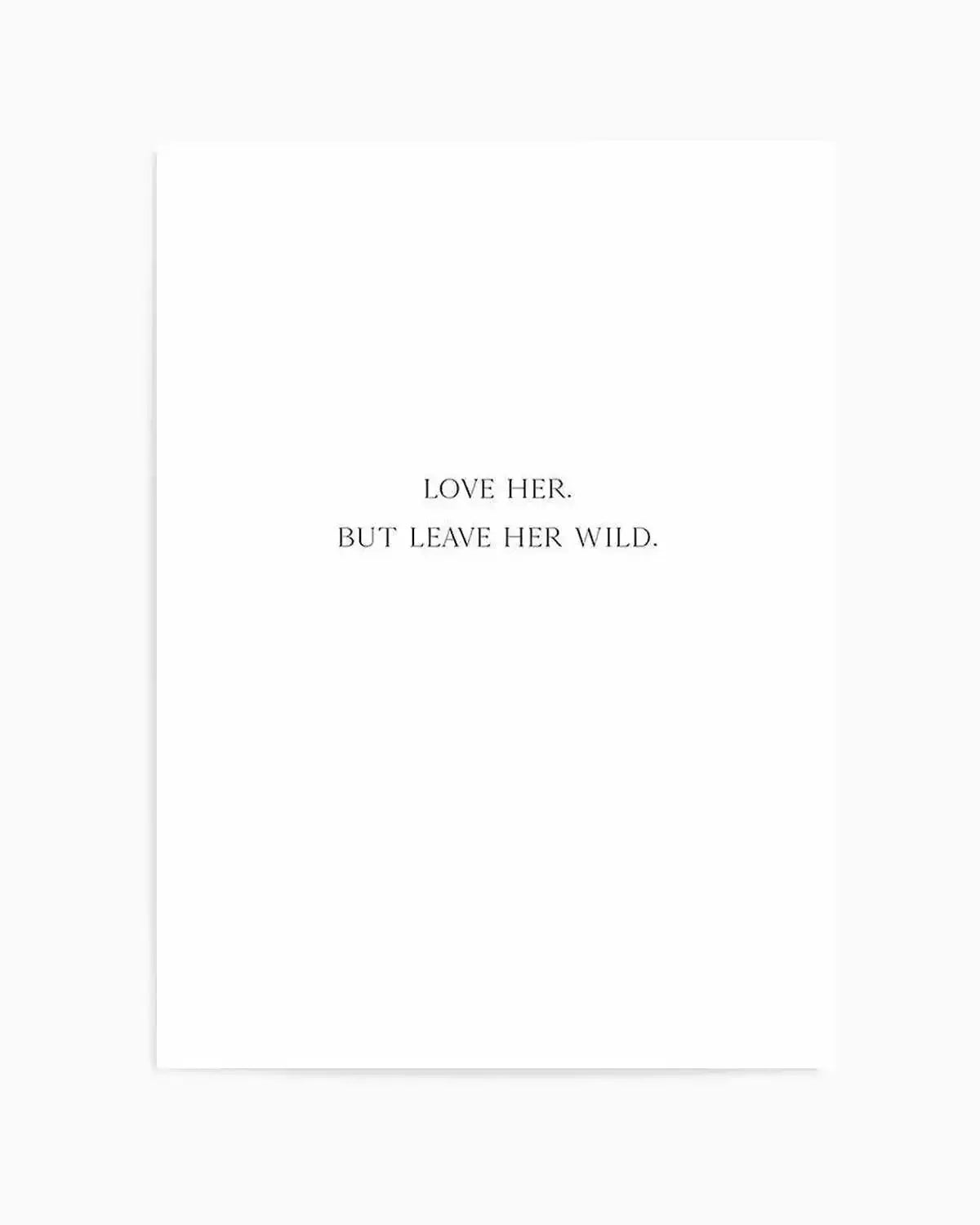 Leave Her Wild Art Print from Olive et Oriel where you can shop wallpaper and artworks online