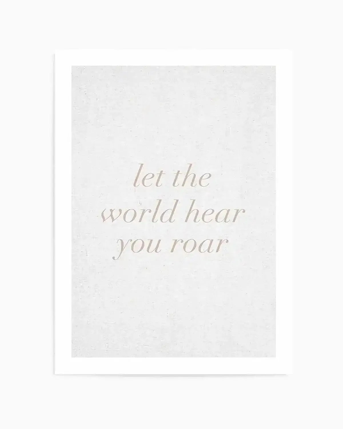 Let The World Hear You Roar on Linen | 3 Colour Options Art Print from Olive et Oriel where you can shop wallpaper and artworks online