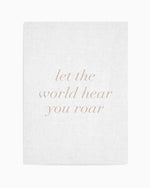 Let The World Hear You Roar on Linen | 3 Colour Options Art Print
