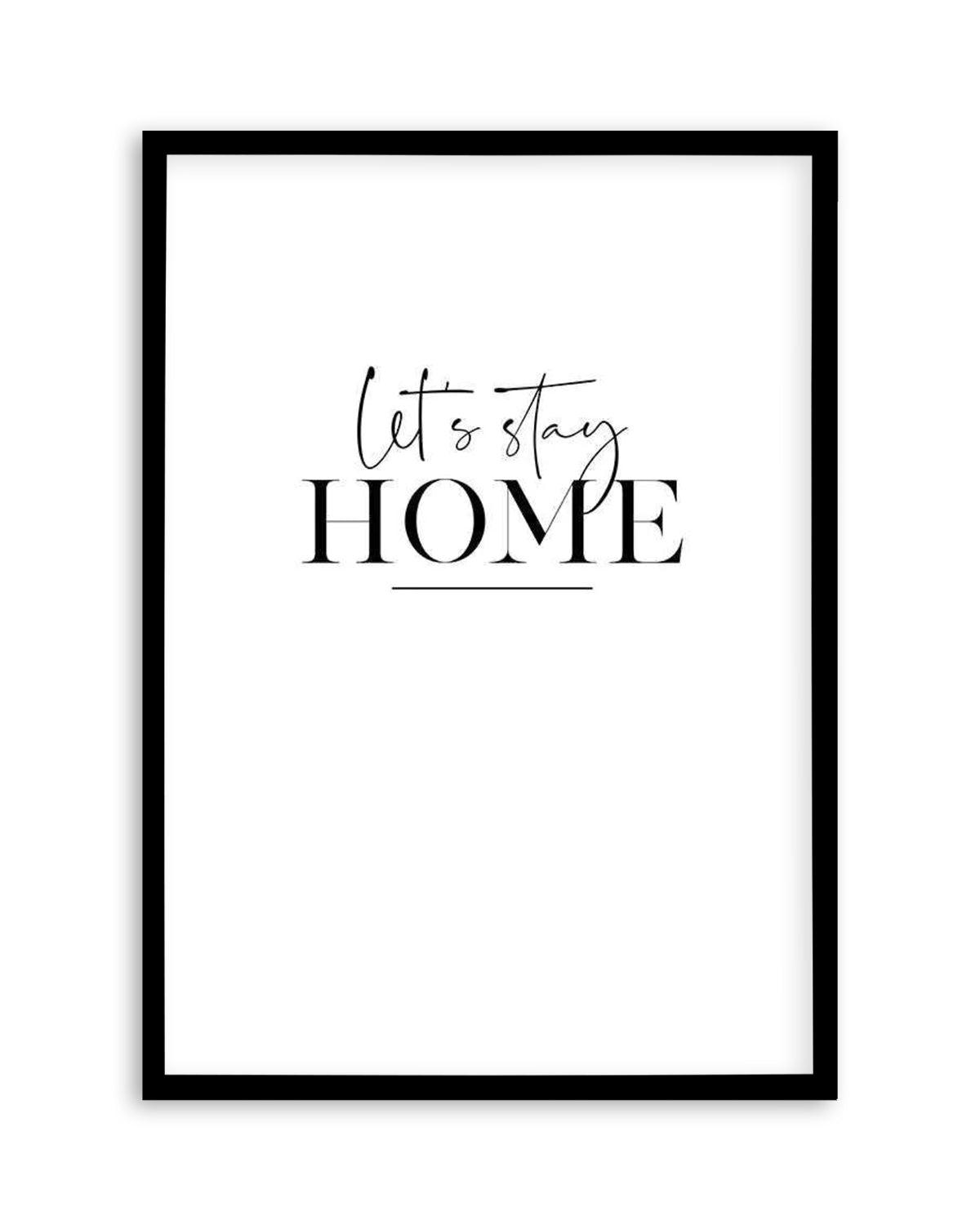 Let's Stay Home Art Print